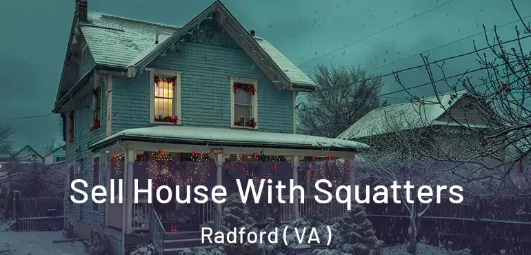  Sell House With Squatters Radford ( VA )