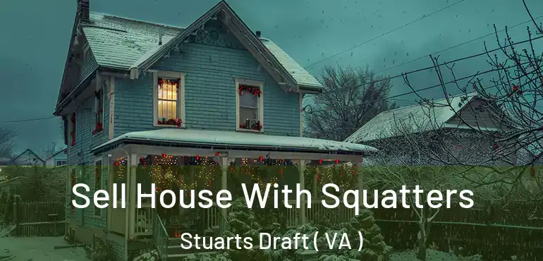  Sell House With Squatters Stuarts Draft ( VA )