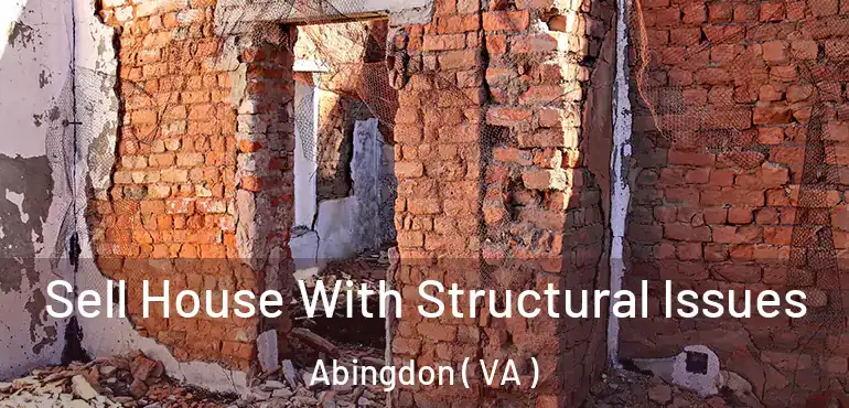  Sell House With Structural Issues Abingdon ( VA )