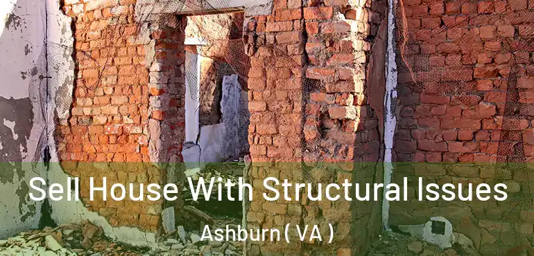  Sell House With Structural Issues Ashburn ( VA )