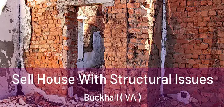  Sell House With Structural Issues Buckhall ( VA )