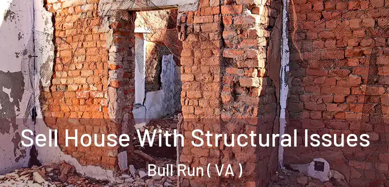  Sell House With Structural Issues Bull Run ( VA )