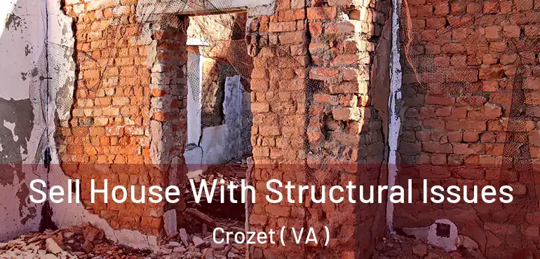  Sell House With Structural Issues Crozet ( VA )