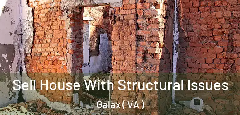  Sell House With Structural Issues Galax ( VA )