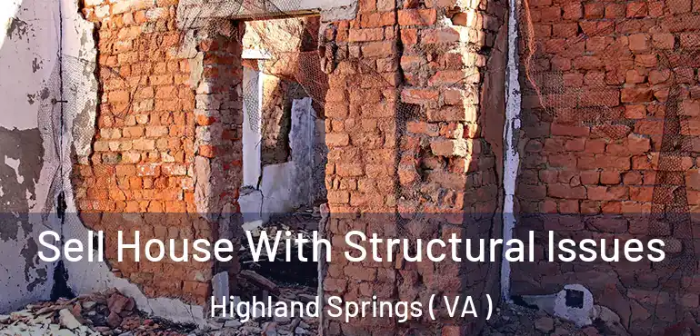  Sell House With Structural Issues Highland Springs ( VA )