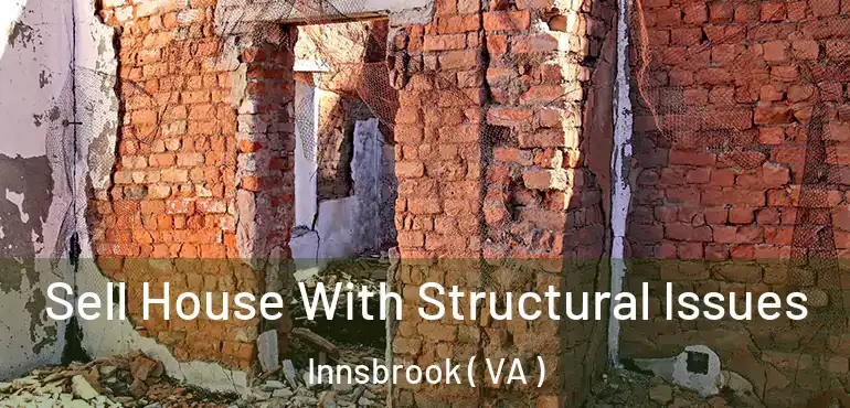  Sell House With Structural Issues Innsbrook ( VA )