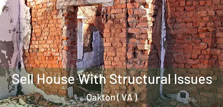  Sell House With Structural Issues Oakton ( VA )