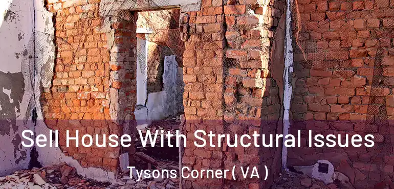  Sell House With Structural Issues Tysons Corner ( VA )
