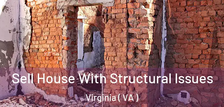  Sell House With Structural Issues Virginia ( VA )