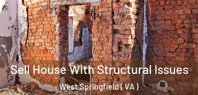  Sell House With Structural Issues West Springfield ( VA )