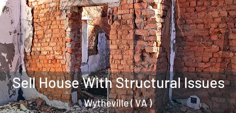  Sell House With Structural Issues Wytheville ( VA )