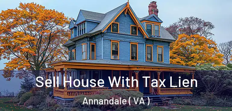  Sell House With Tax Lien Annandale ( VA )
