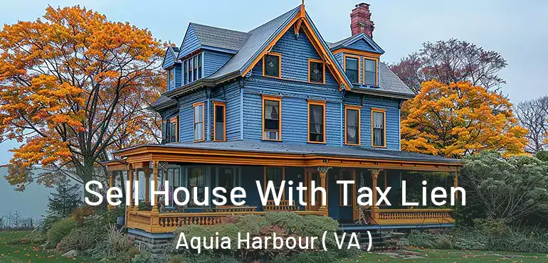  Sell House With Tax Lien Aquia Harbour ( VA )