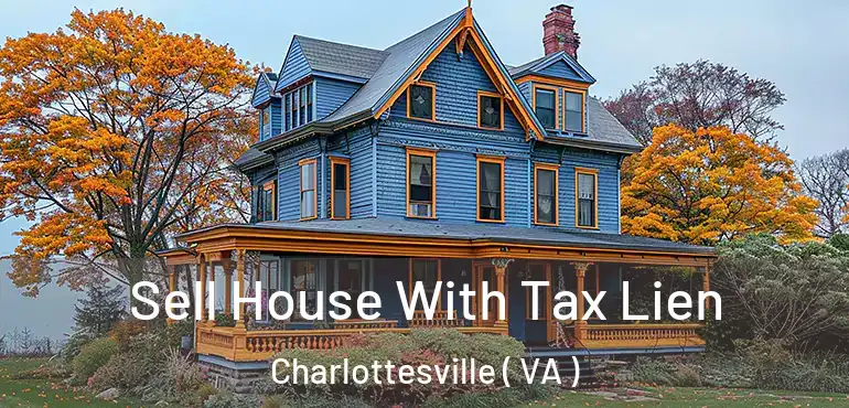  Sell House With Tax Lien Charlottesville ( VA )