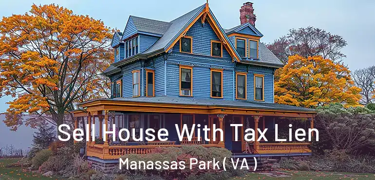  Sell House With Tax Lien Manassas Park ( VA )