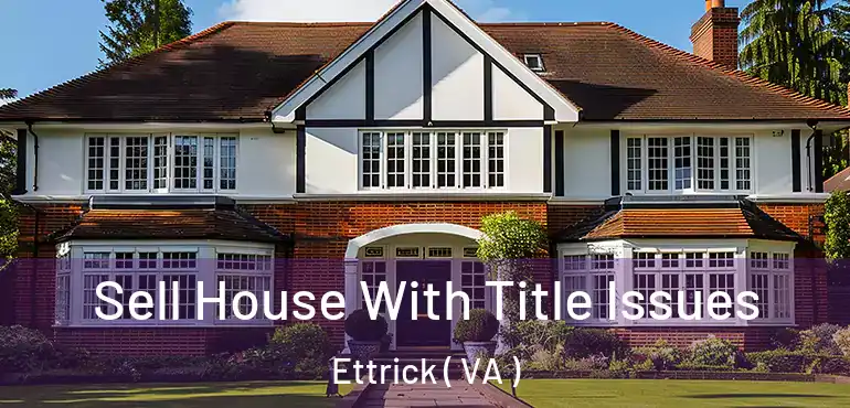  Sell House With Title Issues Ettrick ( VA )
