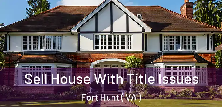  Sell House With Title Issues Fort Hunt ( VA )