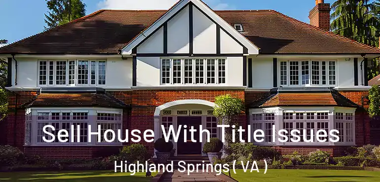  Sell House With Title Issues Highland Springs ( VA )