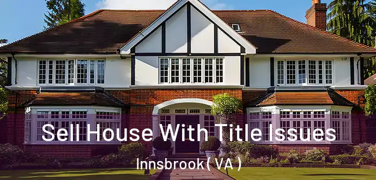  Sell House With Title Issues Innsbrook ( VA )