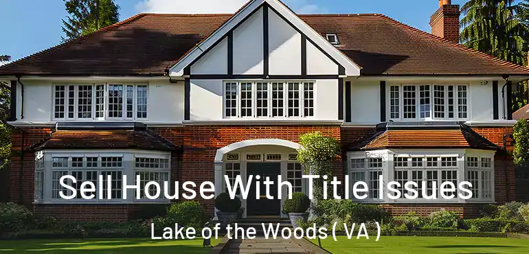  Sell House With Title Issues Lake of the Woods ( VA )