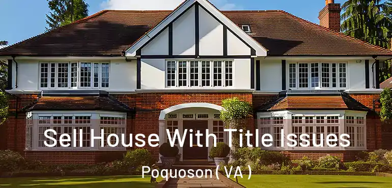  Sell House With Title Issues Poquoson ( VA )