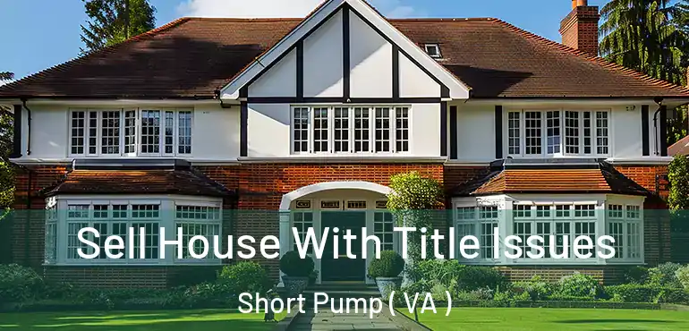 Sell House With Title Issues Short Pump ( VA )