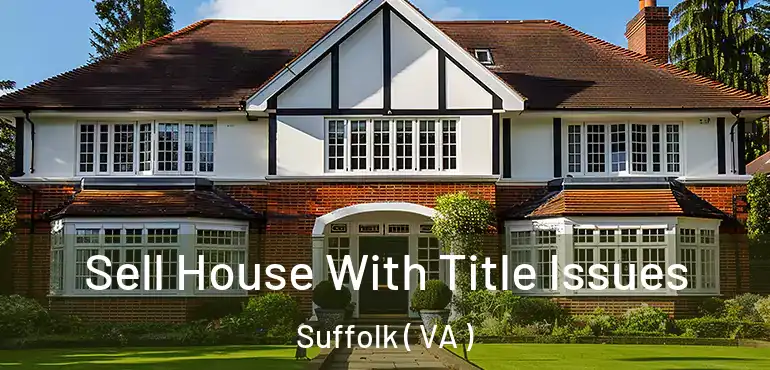  Sell House With Title Issues Suffolk ( VA )