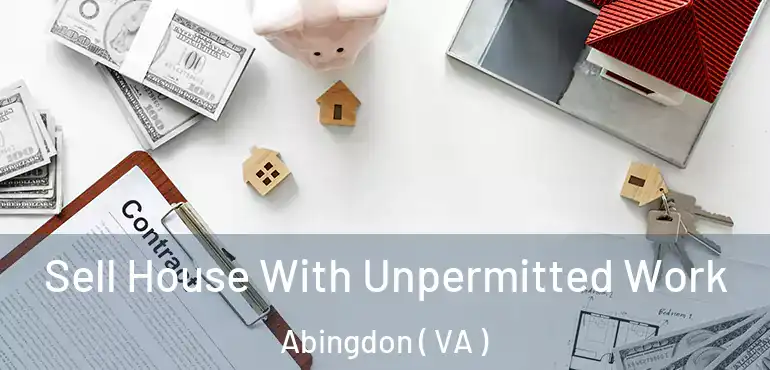  Sell House With Unpermitted Work Abingdon ( VA )