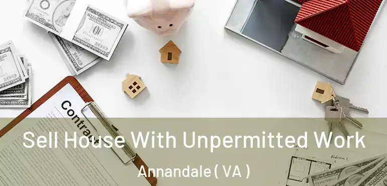 Sell House With Unpermitted Work Annandale ( VA )