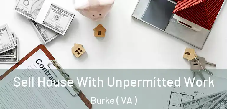  Sell House With Unpermitted Work Burke ( VA )