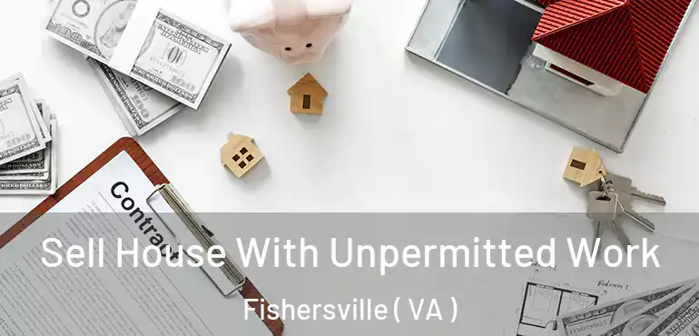  Sell House With Unpermitted Work Fishersville ( VA )
