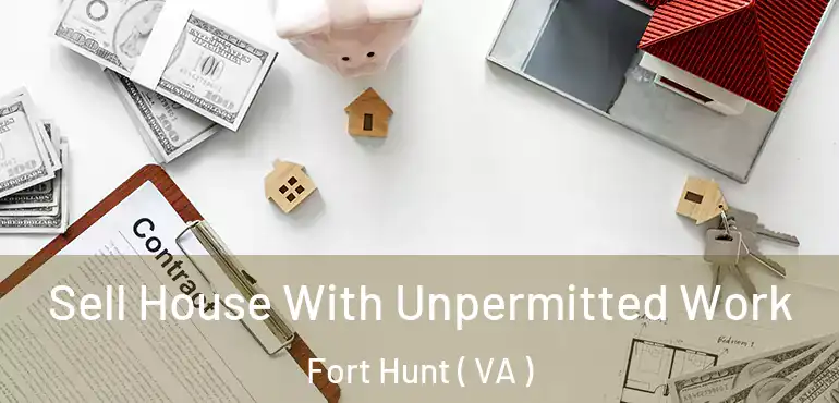  Sell House With Unpermitted Work Fort Hunt ( VA )