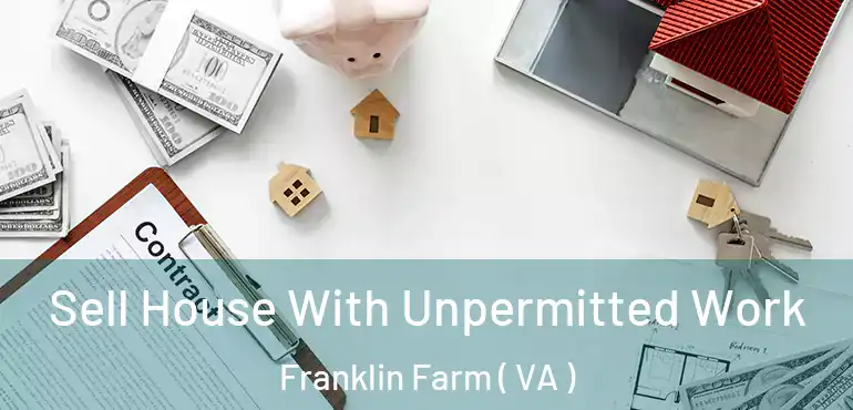  Sell House With Unpermitted Work Franklin Farm ( VA )