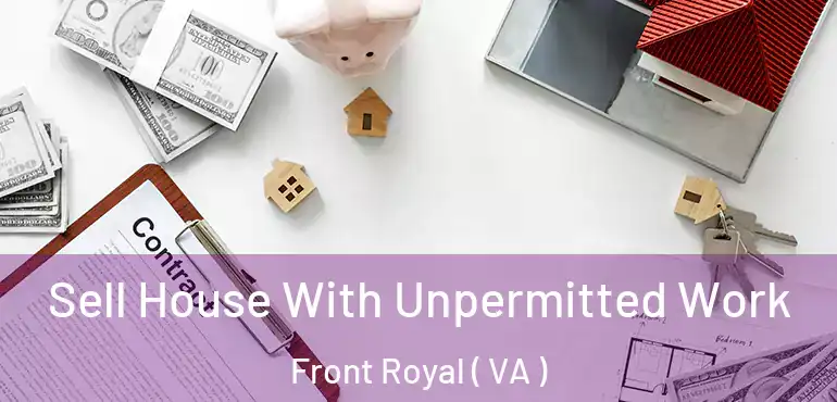  Sell House With Unpermitted Work Front Royal ( VA )