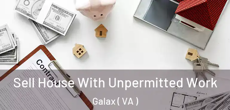  Sell House With Unpermitted Work Galax ( VA )