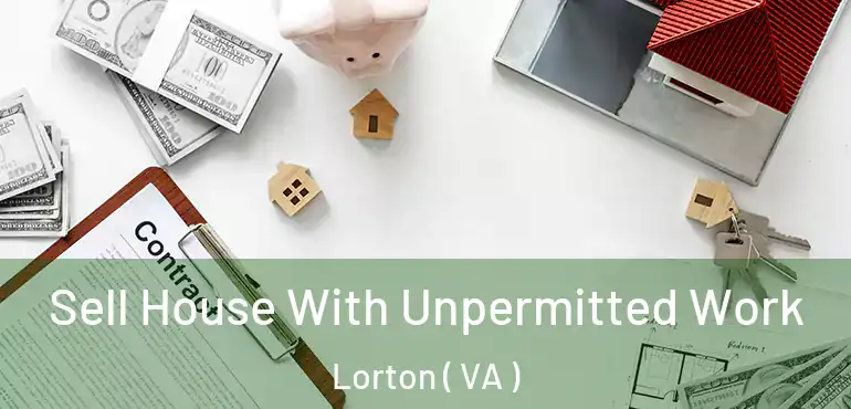  Sell House With Unpermitted Work Lorton ( VA )