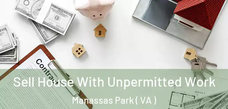  Sell House With Unpermitted Work Manassas Park ( VA )