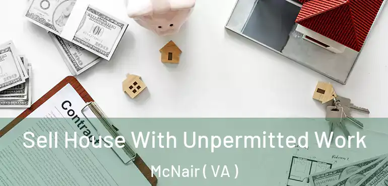  Sell House With Unpermitted Work McNair ( VA )