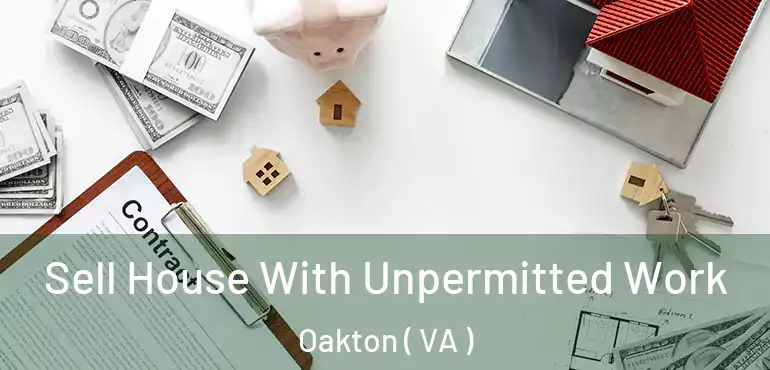  Sell House With Unpermitted Work Oakton ( VA )