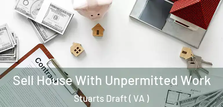  Sell House With Unpermitted Work Stuarts Draft ( VA )