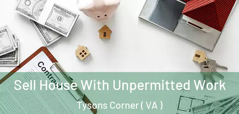  Sell House With Unpermitted Work Tysons Corner ( VA )