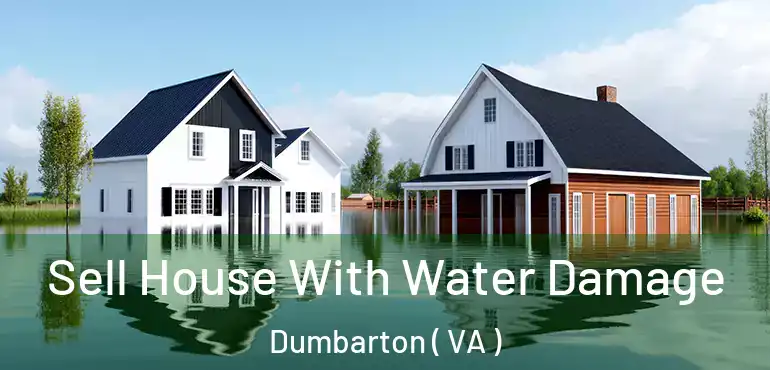  Sell House With Water Damage Dumbarton ( VA )