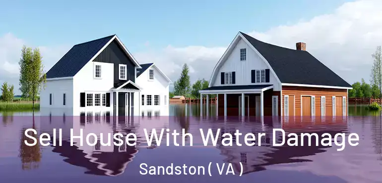  Sell House With Water Damage Sandston ( VA )