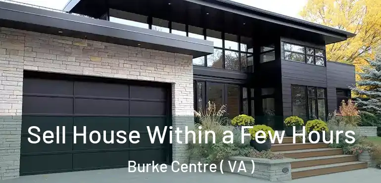  Sell House Within a Few Hours Burke Centre ( VA )