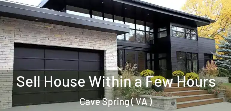  Sell House Within a Few Hours Cave Spring ( VA )