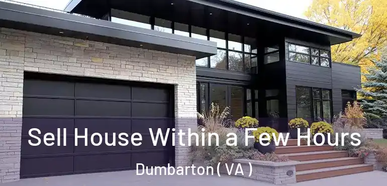  Sell House Within a Few Hours Dumbarton ( VA )