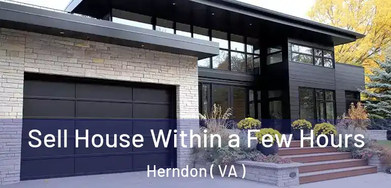  Sell House Within a Few Hours Herndon ( VA )