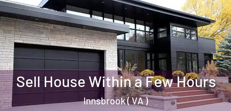  Sell House Within a Few Hours Innsbrook ( VA )