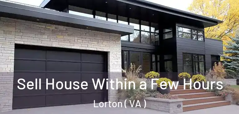  Sell House Within a Few Hours Lorton ( VA )