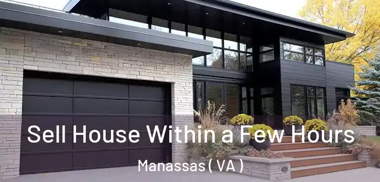  Sell House Within a Few Hours Manassas ( VA )
